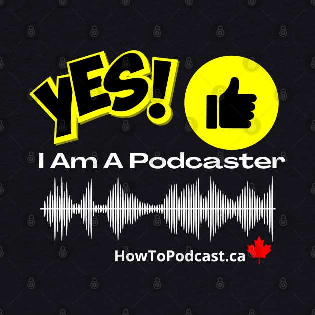 Yes, I Am A Podcaster - dark by True Media Solutions